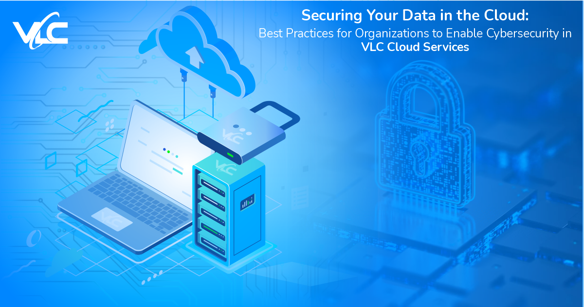 Securing Your Data in the Cloud: Best Practices for Cybersecurity