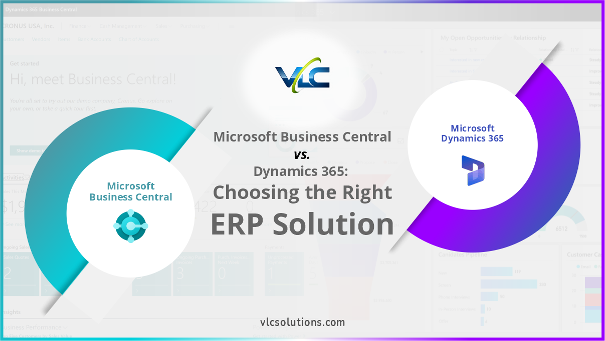 Microsoft Business Central vs. Dynamics 365: Choosing the Right ERP Solution