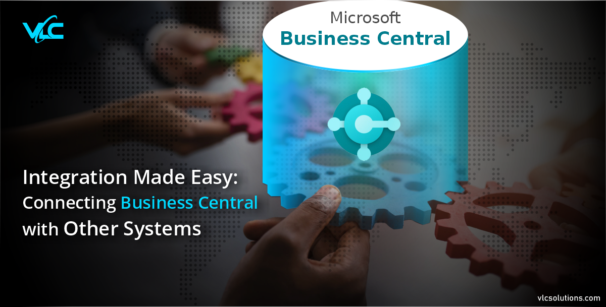 Integration Made Easy: Connecting Microsoft Business Central with Other Systems