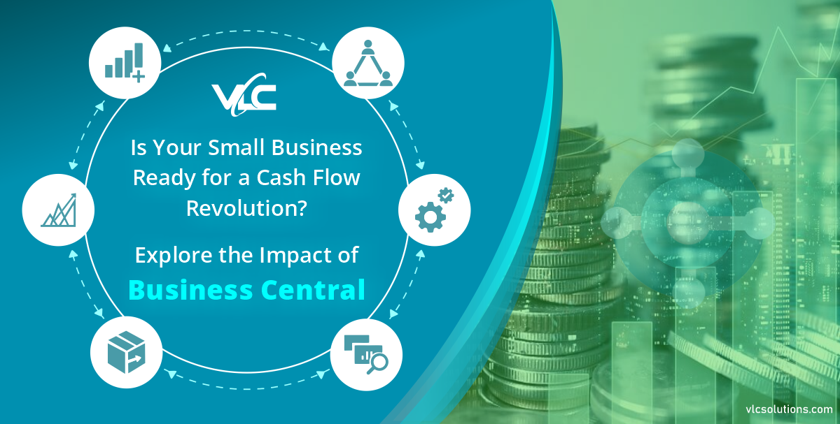 Is Your Small Business Ready for a Cash Flow Revolution Explore the Impact of Business Central