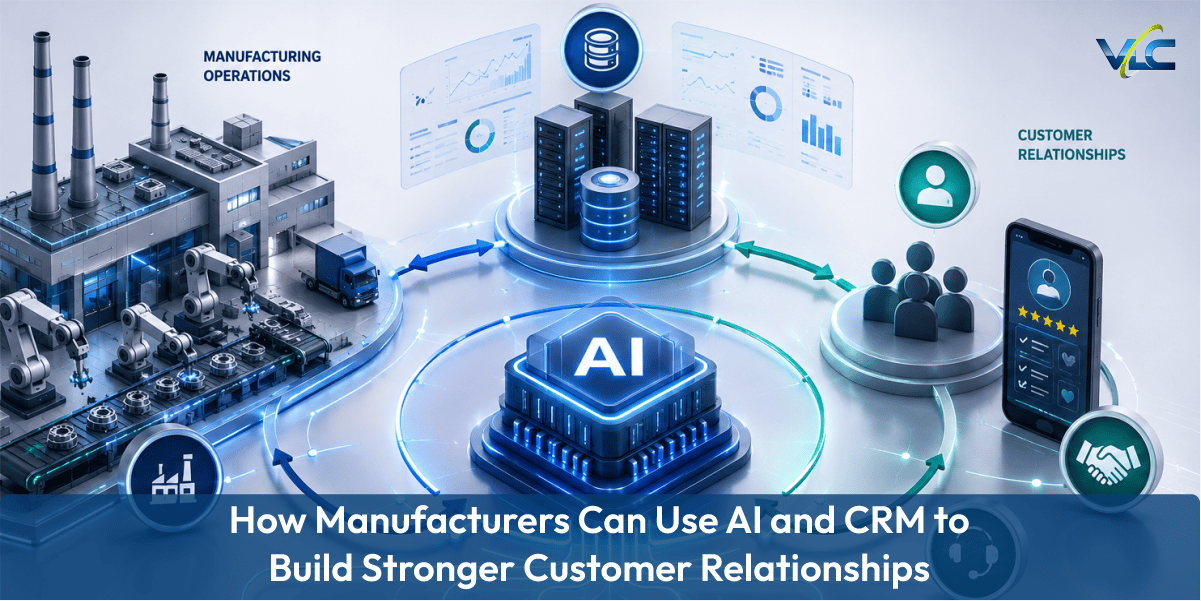 How Manufacturers Can Use AI and CRM to Build Stronger Customer Relationships